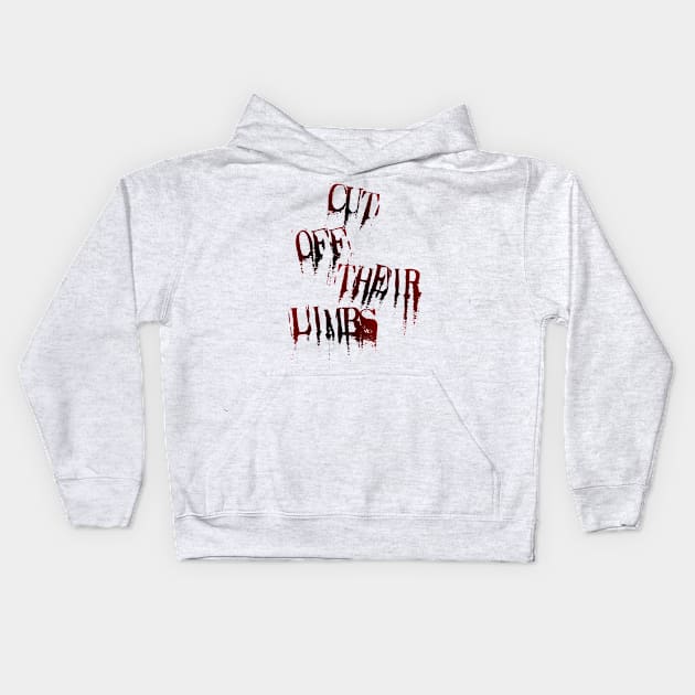 Cut Off Their Limbs Kids Hoodie by SS3